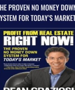 Profit from Real Estate Right Now! – The Proven No Money Down System for Today’s Market – Dean Graziosi