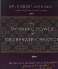 Dynamic Power Of Deliberate Creation (2006) - Robert Anthony