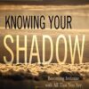 Robert Augustus Masters E28093 KNOWING YOUR SHADOW » Courses[GB]