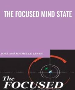 The Focused Mind State - Dr. Joel & Michelle Levey