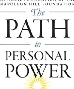 The Path to Personal Power (The Mental Dynamite Series) - Napoleon Hill