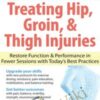 The Ultimate Guide to Treating Hip2C Groin2C Thigh Injuries Restore Function Performance in Fewer Sessions » Courses[GB]