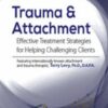 Trauma Attachment Effective Treatment Strategies for Helping Challenging Clients » Courses[GB]