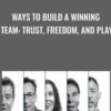 Ways to Build a Winning Team Trust2C Freedom2C and Play » Courses[GB]