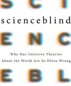 Why Our Intuitive Theories About the World Are So Often Wrong