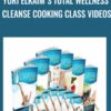 Yuri Elkaim Total Wellness Cleanse Cooking Class Videos » Courses[GB]