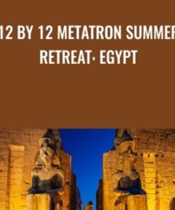 12 by 12 Metatron Summer Retreat: Egypt