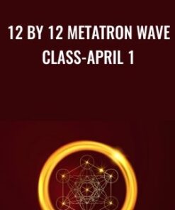12 by 12 Metatron Wave Class-April 1