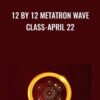 12 by 12 Metatron Wave Class April 22 » Courses[GB]