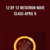 12 by 12 Metatron Wave Class April 8 » Courses[GB]