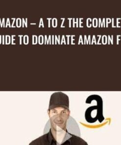 Amazon - A To Z The Complete Guide To Dominate Amazon FBA