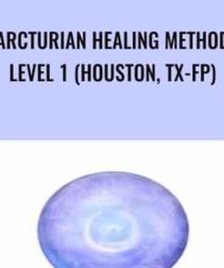 Arcturian Healing Method Level 1 (Houston, TX-FP)