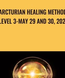 Arcturian Healing Method Level 3-May 29 and 30, 2021