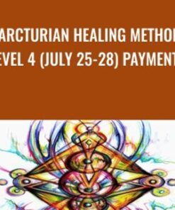 Arcturian Healing Method Level 4 (July 25-28) Payment 2