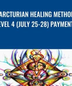 Arcturian Healing Method Level 4 (July 25-28) Payment 3