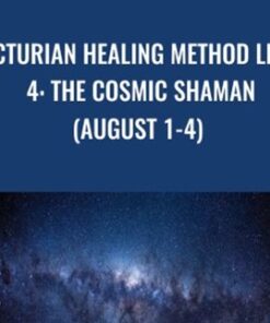 Arcturian Healing Method Level 4 - the Cosmic Shaman (August 1-4)