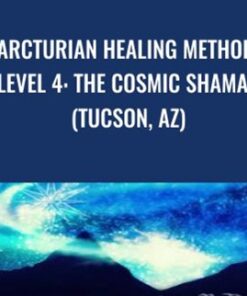 Arcturian Healing Method Level 4 - the Cosmic Shaman (Tucson, AZ)