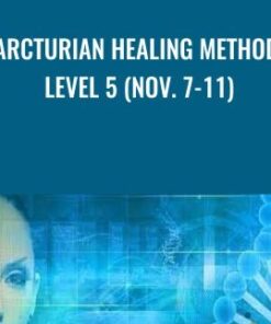 Arcturian Healing Method Level 5 (Nov. 7-11)