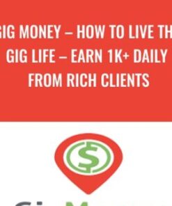 Gig Money – How To Live The Gig Life – Earn 1K+ Daily From Rich Clients