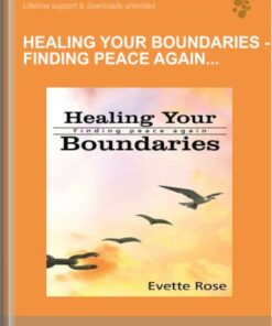 Healing Your Boundaries – Finding Peace Again – Online Healing Course – Evette Rose