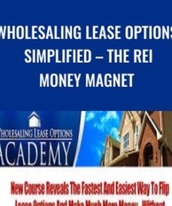 Wholesaling Lease Options Simplified - The REI Money Magnet - Joe McCall