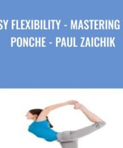 Easy Flexibility - Mastering the Ponche - Paul Zaichik