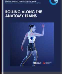 Rolling Along the Anatomy Trains - Tom Myers and Jill Mille
