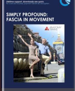 Simply Profound: Fascia in Movement - Tom Myers and Karin Gurtner