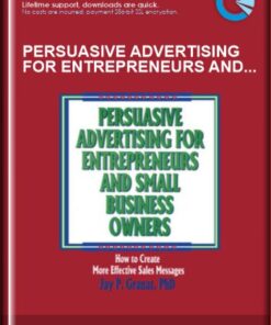 Persuasive Advertising for Entrepreneurs and Small Business Owners - William Winston, Jay P Granat