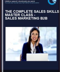 The Complete Sales Skills Master Class - Sales Marketing B2B