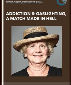 Addiction & Gaslighting, a Match Made in Hell - Marilyn Bradford