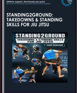 Standing2Ground: Takedowns & Standing Skills For Jiu Jitsu By John Danaher