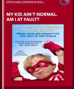 My Kid Ain't Normal. Am I at Fault? - Gary M. Douglas and Dr. Dain Hee