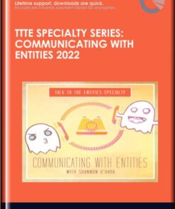 TTTE Specialty Series: Communicating with Entities 2022 - Shannon O'Hara