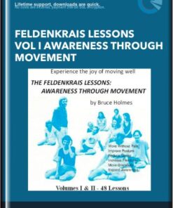 Feldenkrais Lessons Vol I Awareness Through Movement - Bruce Holmes