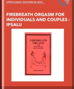 Firebreath Orgasm for Individuals and Couples - Ipsalu -Bodhi Avinasha