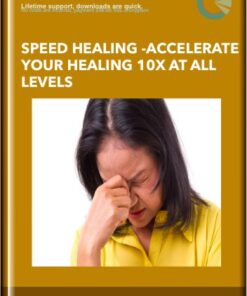 Speed Healing -Accelerate Your Healing 10X At All Levels - Chaim Alexander