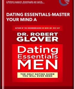 Dating Essentials-Master Your Mind A - Robert Glover