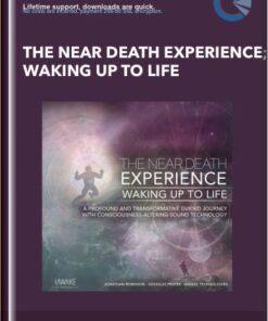 The Near Death Experience; Waking Up to Life - iAwake Technologies