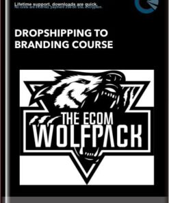 Dropshipping To Branding Course - The Ecom Wolf Pack