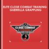 Elite Close Combat Training: Guerrilla Grappling - Captain Chris Pizzo