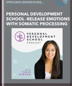 Personal Development School -Release Emotions with Somatic Processing - Thais Gibson