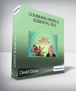 David Crow - Combining Herbs & Essential Oils