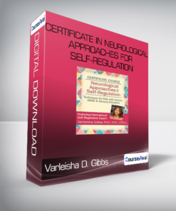 Certificate in Neurological Approaches for Self-Regulation from Varleisha D. Gibbs