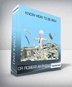 DR ROBERT ANTHONY - KNOW HOW TO BE RICH