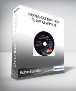 Richard Bandler - 30 Years of NLP - How to live a Happy life