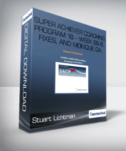 Stuart Lichtman - Super Achiever Coaching Program 18 - Week 6b-8
