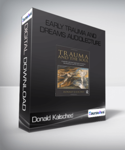 Donald Kalsched - Early Trauma and Dreams AUDIOLECTURE