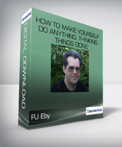 PJ Eby - How to Make Yourself Do Anything