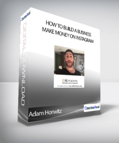 Adam Horwitz - How To Build A Business & Make Money On Instagram